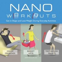 Nano Workouts: Get in Shape and Lose Weight During Everyday Activities 1646043006 Book Cover