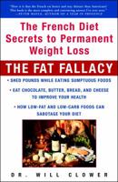 The Fat Fallacy: The French Diet Secrets to Permanent Weight Loss 1400049199 Book Cover