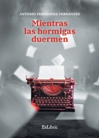 Mientras las hormigas duermen 8417334564 Book Cover