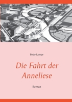 Die Fahrt der Anneliese: Roman 3752896833 Book Cover