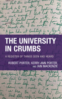 The University in Crumbs: A Register of Things Seen and Heard 1538165325 Book Cover