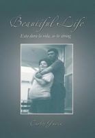 Beautiful Life: Esta Dura La Vida, So Be Strong 1483600637 Book Cover