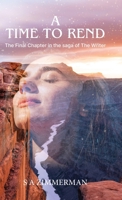A Time to Rend: The Final Chapter in the saga of The Writer B0GTN6XM45 Book Cover