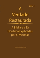 A Verdade Restaurada Volume 1: A Bíblia e a Sã Doutrina Explicadas por Sí Mesmas (A Verdade Restaurada: A Bíblia e a Sã Doutrina Explicadas por Sí Mesmas) (Portuguese Edition) B0FH4NKB6Q Book Cover