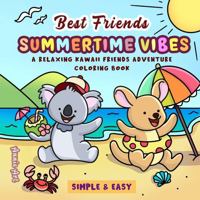 Best Friends Summertime Vibes: A Relaxing Kawaii Pals Adventure Coloring Book 1966489196 Book Cover