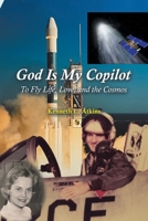 God Is My Copilot: To Fly Life, Love, and the Cosmos 1669819957 Book Cover