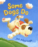 Some Dogs Do 1406383023 Book Cover