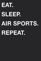 Eat Sleep Air Sports Repeat 1719932042 Book Cover