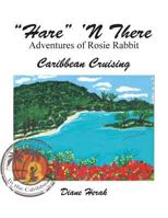 Hare 'n There Adventures of Rosie Rabbit: Caribbean Cruising 1984512110 Book Cover