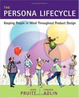 The Persona Lifecycle : Keeping People in Mind Throughout Product Design (The Morgan Kaufmann Series in Interactive Technologies) (Interactive Technologies) 0125662513 Book Cover