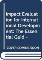 Impact Evaluation for International Development: The Essential Guide 1138236551 Book Cover