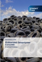 Rubberized Geopolymer Concrete: Empirical Evidence 6138932684 Book Cover