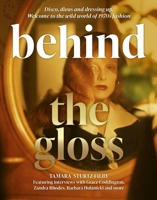 Behind the Gloss: Glamour, success and excess: the true stories of 1970s fashion world 1802794034 Book Cover