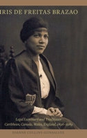 Iris de Freitas Brazao, Legal Luminary and Trailblazer: Caribbean, Canada, Wales, England 1896-1989 1738083713 Book Cover