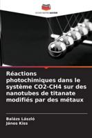 Réactions photochimiques dans le système CO2-CH4 sur des nanotubes de titanate modifiés par des métaux (French Edition) 6208970121 Book Cover