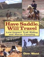 Have Saddle, Will Travel : Low-Impact Trail Riding and Horse Camping