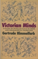 Victorian Minds: A Study of Intellectuals in Crisis and Ideologies in Transition 1566630770 Book Cover