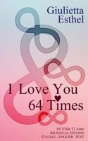 I Love You 64 Times - 64 Volte Ti Amo: Love Poetry Italian English Text 149953499X Book Cover