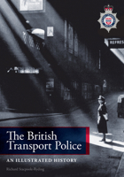 The British Transport Police: An Illustrated History 1445651041 Book Cover