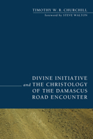 Divine Initiative and the Christology of the Damascus Road Encounter 1608993256 Book Cover