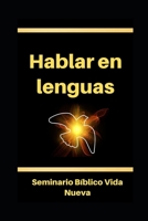 Hablar en lenguas: El hablar en otras lenguas según el Espíritu Santo. Glosolalia. B091WGHBXR Book Cover