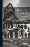 Geschichte der Römer: Ihrer Herrschaft und Kultur, von der Erbauung Roms bis zum Untergange des weströmischen Reiches, zur allgemeinen Belehrung und Unterhaltung. (German Edition) 1020233761 Book Cover