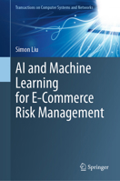 AI and Machine Learning for E-Commerce Risk Management (Transactions on Computer Systems and Networks) 9819561833 Book Cover