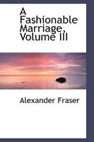 A Fashionable Marriage; Volume III 110371726X Book Cover