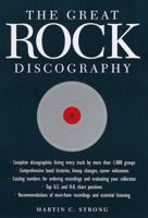 The Great Rock Discography: Complete Discographies Listing Every Track Recorded by More Than 1,000 Groups 1841956155 Book Cover