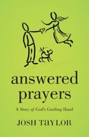 Answered Prayers: A Story of God's Guiding Hand 1947360280 Book Cover