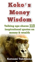 Koko's Money Wisdom: Talking ape shares 115 inspirational quotes on money and wealth B085KT88M4 Book Cover