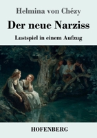Der neue Narziss: Lustspiel in einem Aufzug (German Edition) 3743752670 Book Cover
