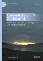 The Nordic Peace and Northeast Asia: Approaches, Solutions, and Principles of Conflict Transformation 9819727480 Book Cover