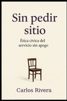 Sin pedir sitio: Ética cívica del servicio sin apego B0G1M3PTKS Book Cover