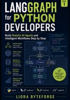 LangGraph for Python Developers: Build Stateful AI Agents and Intelligent Workflows Step by Step (The Practical LangGraph Series) B0HHJJ3RZW Book Cover