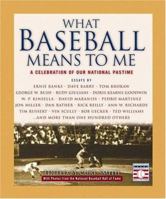 What Baseball Means to Me: A Celebration of Our National Pastime 0446527491 Book Cover