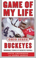 Game of My Life Ohio State Buckeyes: Memorable Stories of Buckeye Football 1613212070 Book Cover
