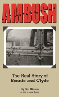 Ambush: The Real Story of Bonnie and Clyde 1681791579 Book Cover