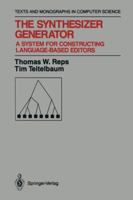 The Synthesizer Generator: A System for Constructing Language-Based Editors 0387968571 Book Cover