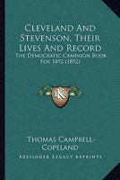 Cleveland and Stevenson. Their Lives and Record. the Democratic Campaign Book for 1892, with a Handbook of American Politics Up to Date, and a Cyclopedia of Presidential Biography 1247838625 Book Cover