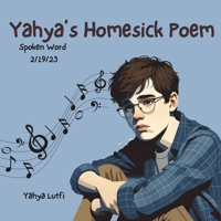 Yahya's Homesick Poem: Spoken Word 2/19/23 1956565205 Book Cover