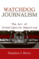 Watchdog Journalism: The Art of Investigative Reporting 0195374029 Book Cover