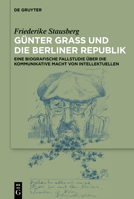 Günter Grass und die Berliner Republik: Eine biografische Fallstudie über die kommunikative Macht von Intellektuellen 3110793997 Book Cover