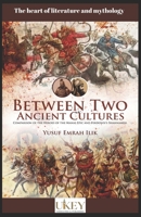 Between Two Ancient Cultures: Comparison of the heroes of the Manas Epic and Ferdowsi’s Shahnameh B097XH55B3 Book Cover