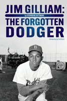 Jim Gilliam: The Forgotten Dodger 1938532821 Book Cover