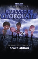 El Mundo de Chocolate: El Final Apenas Comienza (La Serie de la Gente de Chocolate) 1954378238 Book Cover