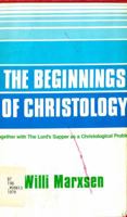 The Beginnings of Christology, Together with the Lord's Supper 0800613724 Book Cover