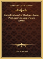 Considerations Sur Quelques Ecoles Poetiques Contemporaines (1903) 1169540163 Book Cover