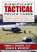 Significant Tactical Police Cases: Learning from Past Events to Improve upon Future Responses 0398081263 Book Cover