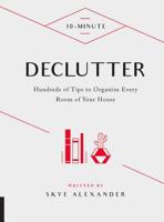 10-Minute Declutter: Hundreds of Tips to Organize Every Room of Your House 159233914X Book Cover